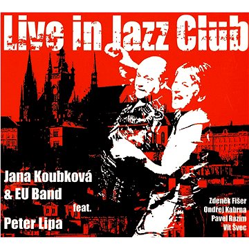 Jana Koubková, EU Band, Lipa Peter: Live in Jazz Club - CD (310639-2)