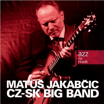 Jakabčic Matúš: Jazz na Hradě - Matúš Jakabčic CZ-SK Big Band - CD (310762-2)