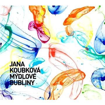 Koubková Jana: Mýdlové bubliny - CD (310828-2)