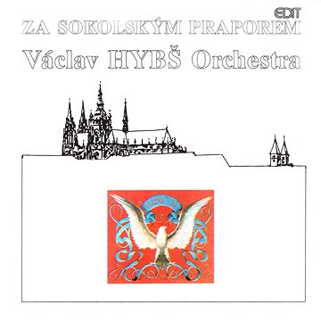 Orchestr Václava Hybše: Za sokolským praporem - CD (410004-2)