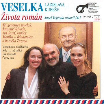 Veselka Ladislava Kubeše: Života román - Josef Vejvoda oslavil 60! - CD (491028-2)