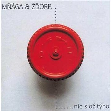 Mňága a Žďorp: Nic složitýho - CD (528485-2)