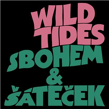 Wild Tides: Sbohem a šáteček - CD (669203-2)