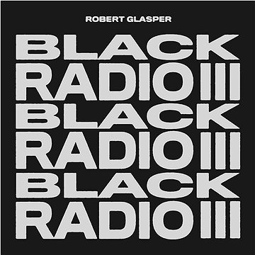 Glasper Robert: Black Radio III - CD (7240030)