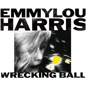 Harris Emmylou: Wrecking Ball - LP (7559792007)