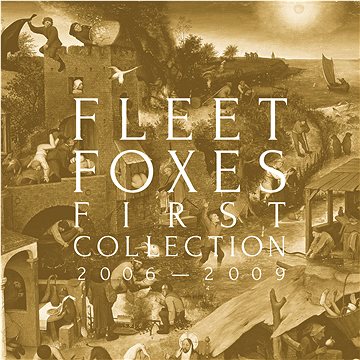 Fleet Foxes: First Collection 2006-2009 (4xCD) - CD (7559792925)