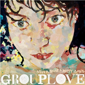 Grouplove: Never Trust A Happy Song - LP (7567864001)