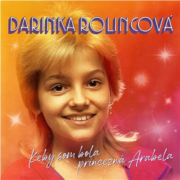 Rolins Dara: Keby som bola princezná Arabela (Rozšířené vydání) - CD (912931-2)