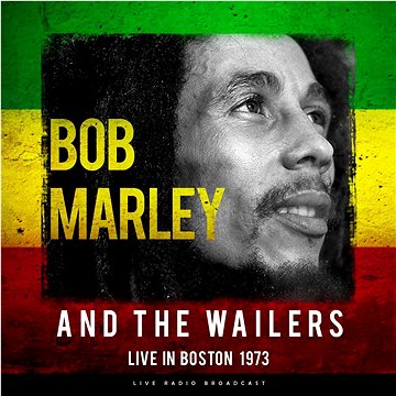 Bob Marley & The Wailers: Best of Live in Boston 1973 - LP (CL80123)