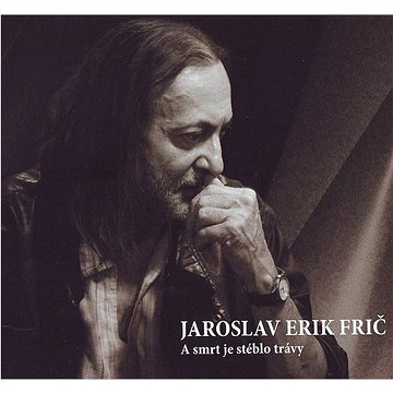 Frič Jaroslav Erik: A smrt je stéblo trávy - CD (GR160)