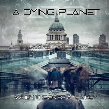 A Dying Planet: When the Skies Are Grey - CD (LFR2052)