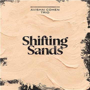 Cohen Avishai, Avishai Cohen Trio: Shifting Sands - CD (M7594)