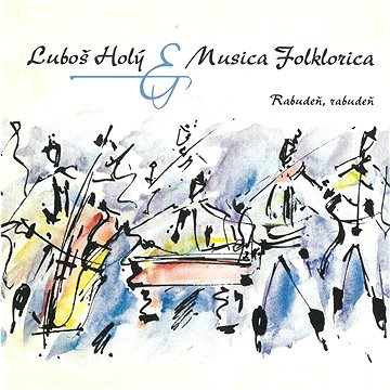 Holý Luboš & Musica Folklorica: Rabudeň, rabudeň - CD (MAM468-2)