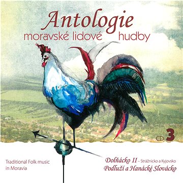 Various: Antologie moravské lidové hudby .3 Dolňácko 2, Podluží a Hanácké Slovácko - CD (MAM488-2)