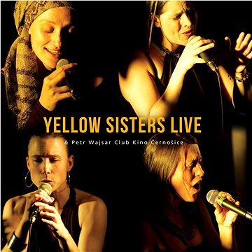 Yellow Sisters & Wajsar Petr: Live - Club Kino Černošice - CD (MAM546-2)