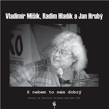 Mišík Vladimír, Hladík Radim, Hrubý Jan: S nebem to mám dobrý - LP (MAM741-1)