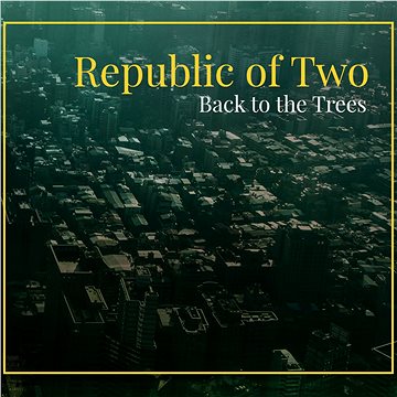 Republic of Two: Back to the Trees - CD (MAM858-2)