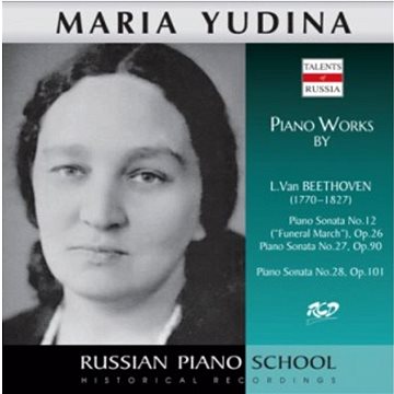 Yudina Maria: Piano Works by Beethoven - Sonatas: No. 12, Op. 26 / No. 27, Op. 90 / No. 28, Op. 101 (RCD16383)