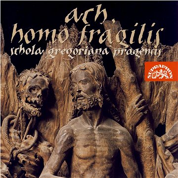 Schola Gregoriana Pragensis: Ach, homo fragilis - CD (SU3623-2)