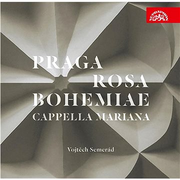 Cappella Mariana, Semerád Vojt: Praga Rosa Bohemiae - hudba renesanční Prahy - CD (SU4273-2)