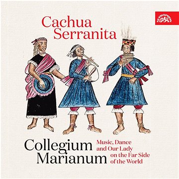 Collegium Marianum: Cachua Serranita - CD (SU4309-2)