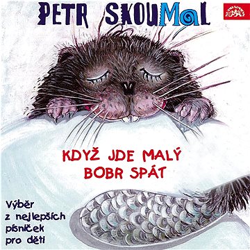 Skoumal Petr: Když jde malý bobr spát - CD (SU5530-2)