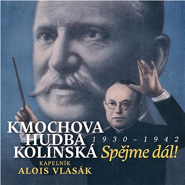 Kmochova hudba kolínská,Alois : Spějme dál! 1930 - 1942 (SU6228-2)