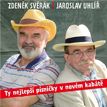 Svěrák Zdeněk, Uhlíř Jaroslav: Ty nejlepší písničky v novém kabátě - CD (SU6355-2)