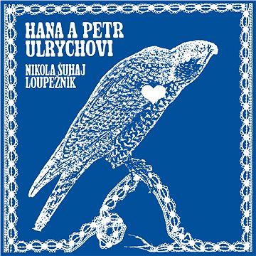 Ulrychovi Hana a Petr: Nikola Šuhaj loupežník - LP (SU6556-1)