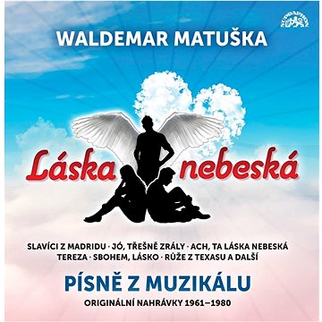 Matuška Waldemar: Láska nebeská / Písně z muzikálu / Originální nahrávky 1961-1980 (2x CD) - CD (SU6703-2)