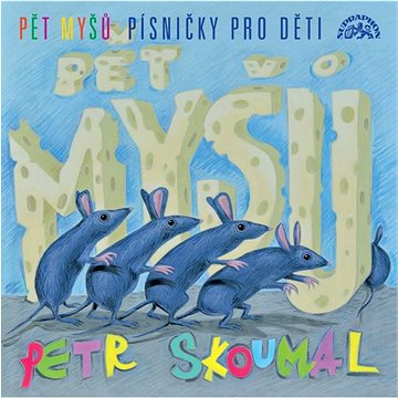 Skoumal Petr: Pět myšů / Písničky pro děti - CD (SU6788-2)