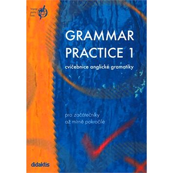 Grammar practice 1: cvičebnice anglické gramatiky pro začátečníky až mírně pokročilé (80-86285-40-5)