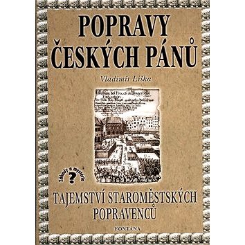 Popravy českých pánů: Tajemství staroměstských popravenců (80-7336-095-0)