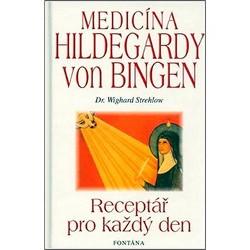 Medicína Hildegardy von Bingen: Receptář pro každý den (80-7336-140-X)