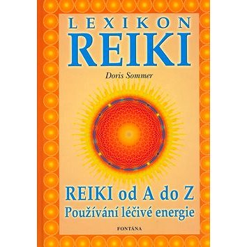Lexikon Reiki: Reiki od A do Z používání léčivé energie (80-7336-110-8)