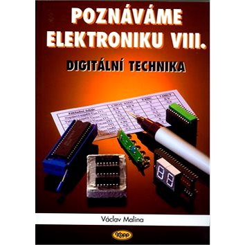 Poznáváme elektroniku VIII.: Digitální technika (80-7232-271-0)