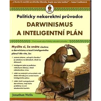 Darwinismus a inteligentní plán: Politicky nekorektní průvodce (80-86995-01-1)