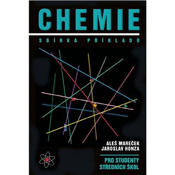Chemie Sbírka příkladů: pro studenty středních škol (978-80-902402-2-3)