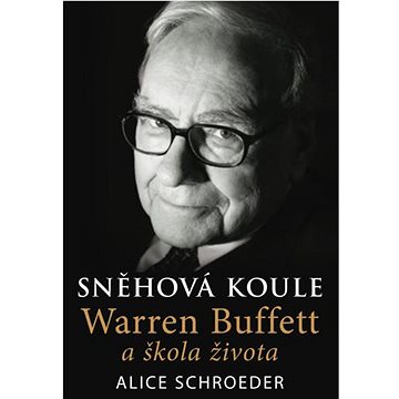 Sněhová koule: Warren Buffett a škola života (978-80-8109-112-4)
