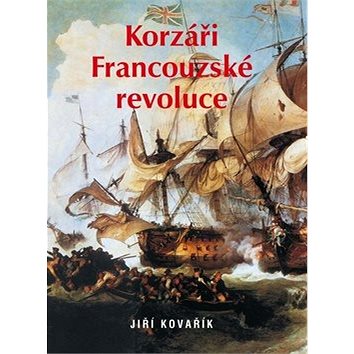 Korzáři Francouzské revoluce (978-80-7268-196-9)