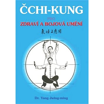 Čchi - kung pro zdraví a bojová umění (978-80-85349-34-4)