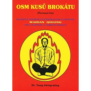 Osm kusů brokátu: Klasický soubor cvičení Waj - Tan Čchi - Kung (978-80-85349-41-2)