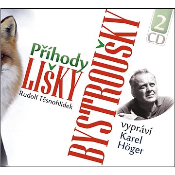 Příhody lišky Bystroušky: Vypráví Karel Höger, 2 CD (859-5-266-0348-6)