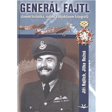 Generál Fajtl: slovem historika, rodiny a objektivem fotografů (978-80-87567-12-8)