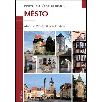 Město: Průvodce českou historií (978-80-7429-346-7)