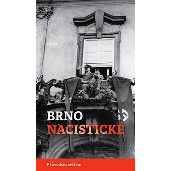 Brno nacistické: Průvodce městem (978-80-7294-956-4)