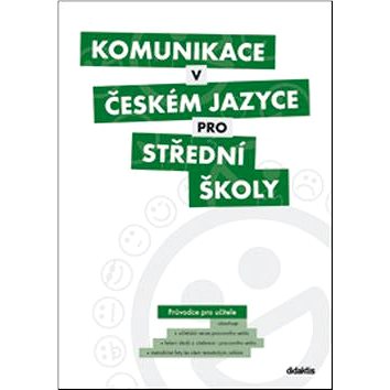 Komunikace v českém jazyce pro střední školy: Průvodce pro učitele (978-80-7358-230-2)