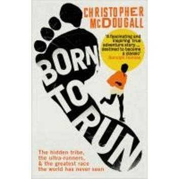 Born to Run: The Hidden Tribe, the Ultra-Runners, and the Greatest Race the World Has Ever Se (9781861978776)