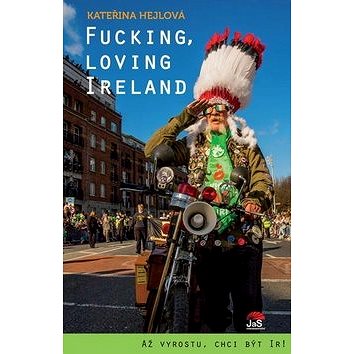 Fucking, Loving Ireland: Až vyrostu, chci být Ir! (978-80-87654-09-5)