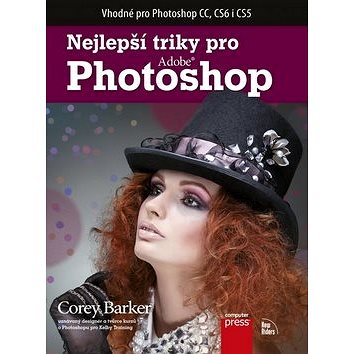 Nejlepší triky pro Adobe Photoshop: Vhodné pro Photoshop CC, CS6 i CS5 (978-80-251-4148-9)